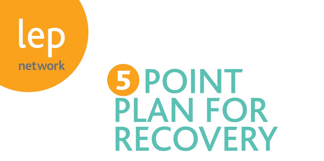 LEPs Five Point Plan proposes a 'ground-up' recovery 